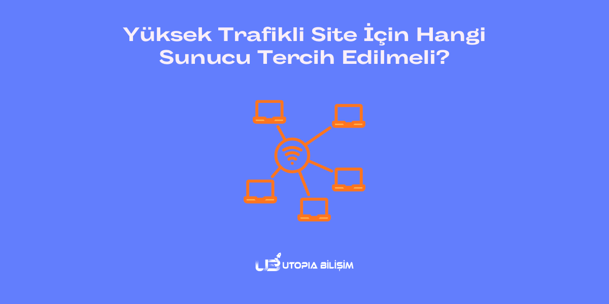 Yüksek Trafikli Site İçin Hangi Sunucu Tercih Edilmeli?